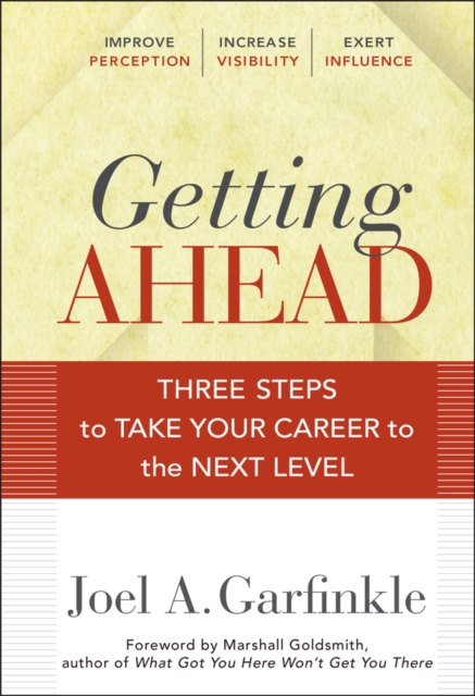 Getting Ahead : Three Steps to Take Your Career to the Next Level, Hardback Book