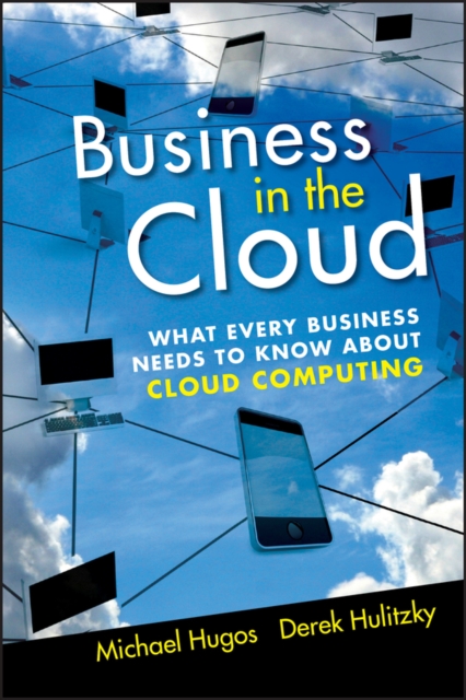 Business in the Cloud : What Every Business Needs to Know About Cloud Computing, EPUB eBook