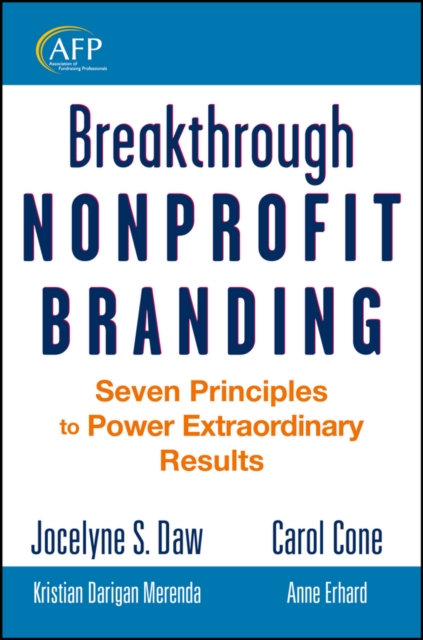 Breakthrough Nonprofit Branding : Seven Principles to Power Extraordinary Results, EPUB eBook