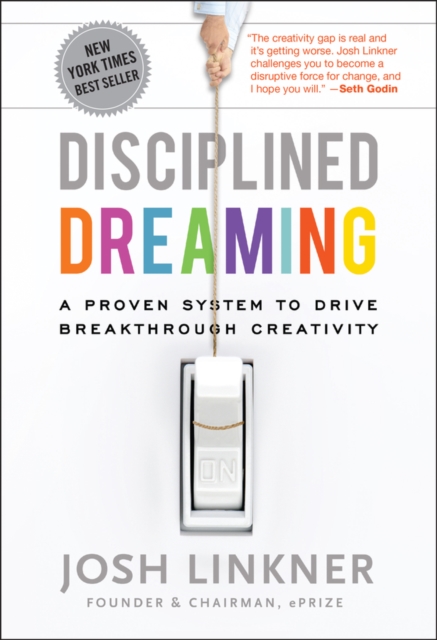 Disciplined Dreaming : A Proven System to Drive Breakthrough Creativity, Hardback Book