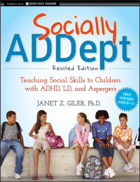 Socially ADDept : Teaching Social Skills to Children with ADHD, LD, and Asperger's, PDF eBook