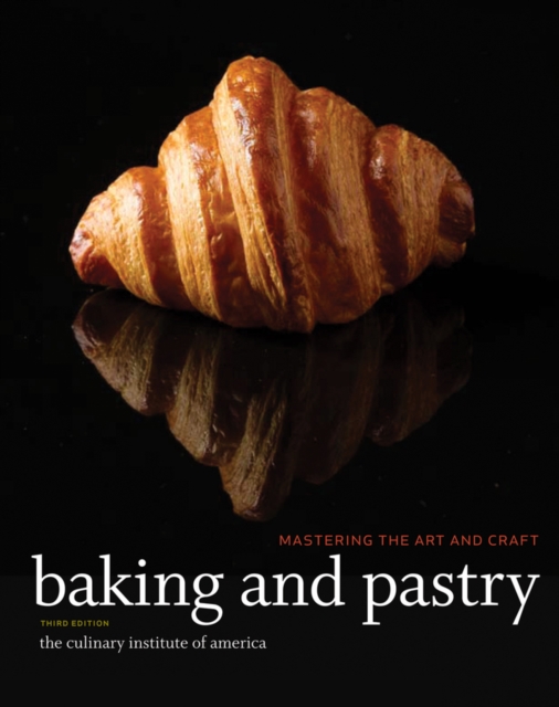 Baking and Pastry : Mastering the Art and Craft, Hardback Book