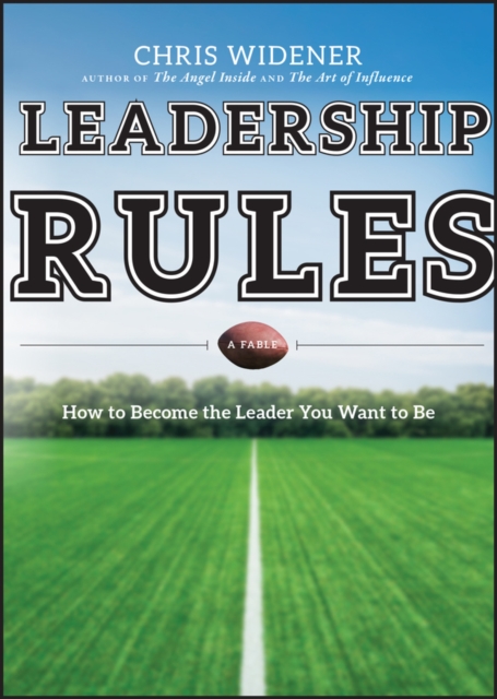 Leadership Rules : How to Become the Leader You Want to Be, PDF eBook