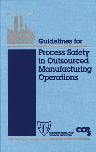 Guidelines for Process Safety in Outsourced Manufacturing Operations, PDF eBook
