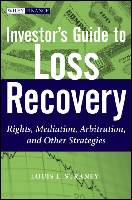 Investor's Guide to Loss Recovery : Rights, Mediation, Arbitration, and other Strategies, Hardback Book