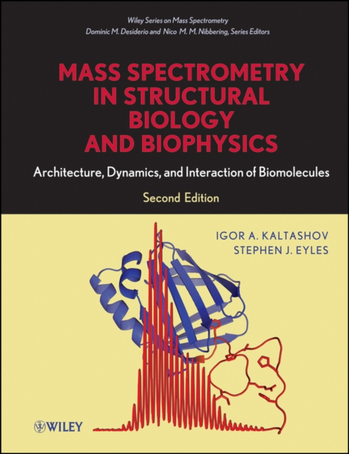 Mass Spectrometry in Structural Biology and Biophysics : Architecture, Dynamics, and Interaction of Biomolecules, Hardback Book