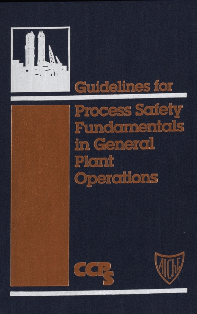 Guidelines for Process Safety Fundamentals in General Plant Operations, PDF eBook