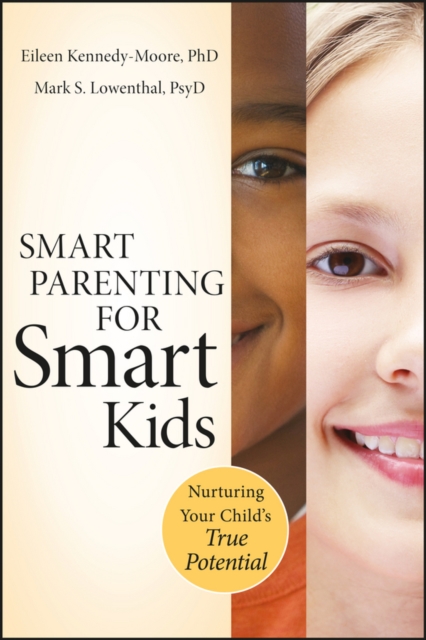Smart Parenting for Smart Kids : Nurturing Your Child's True Potential, PDF eBook