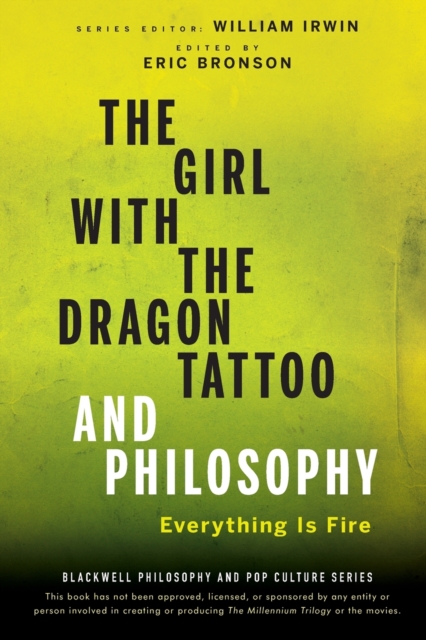 The Girl with the Dragon Tattoo and Philosophy : Everything Is Fire, Paperback / softback Book
