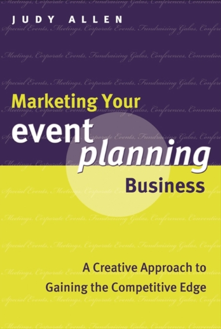 Marketing Your Event Planning Business : A Creative Approach to Gaining the Competitive Edge, PDF eBook