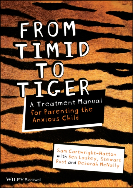 From Timid To Tiger : A Treatment Manual for Parenting the Anxious Child, PDF eBook