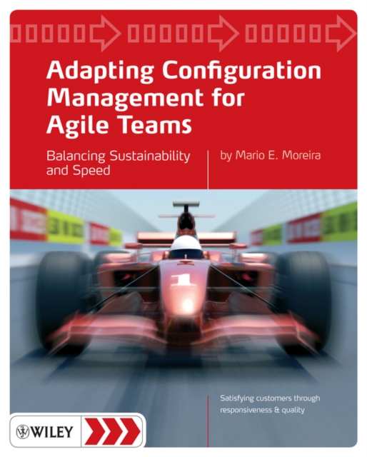 Adapting Configuration Management for Agile Teams : Balancing Sustainability and Speed, EPUB eBook
