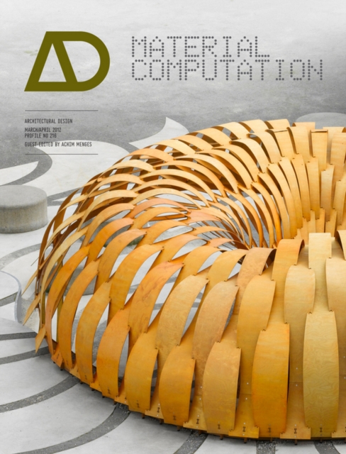 Material Computation : Higher Integration in Morphogenetic Design, Paperback / softback Book