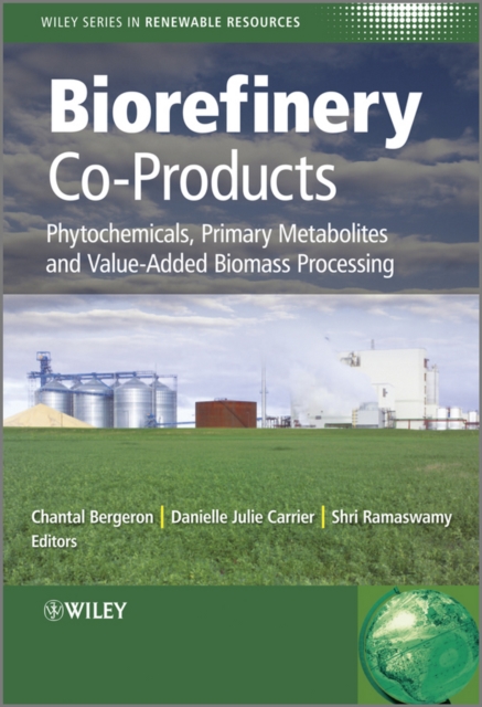 Biorefinery Co-Products : Phytochemicals, Primary Metabolites and Value-Added Biomass Processing, Hardback Book