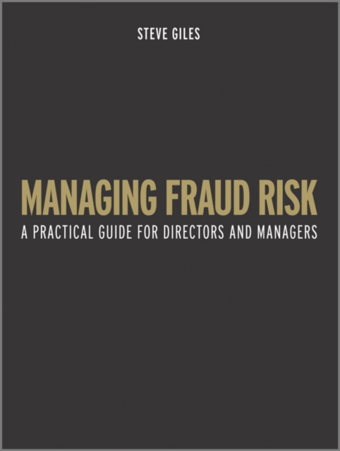 Managing Fraud Risk : A Practical Guide for Directors and Managers, Hardback Book