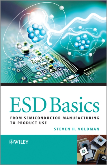 ESD Basics : From Semiconductor Manufacturing to Product Use, Hardback Book