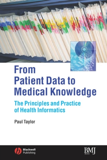 From Patient Data to Medical Knowledge : The Principles and Practice of Health Informatics, PDF eBook