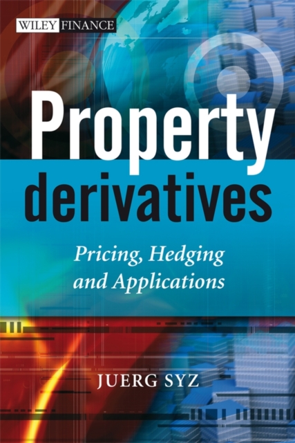 Property Derivatives : Pricing, Hedging and Applications, Hardback Book