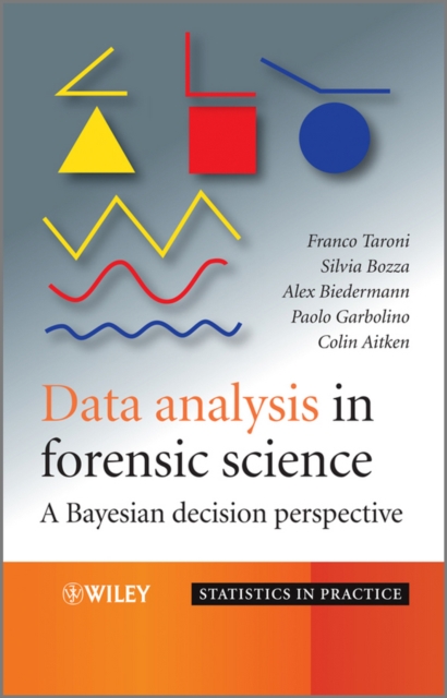 Data Analysis in Forensic Science : A Bayesian Decision Perspective, Hardback Book