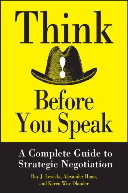 Think Before You Speak : A Complete Guide to Strategic Negotiation, Hardback Book