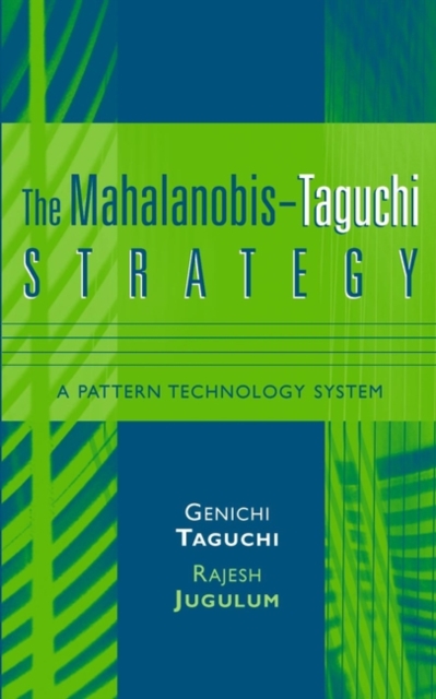 The Mahalanobis-Taguchi Strategy : A Pattern Technology System, Hardback Book