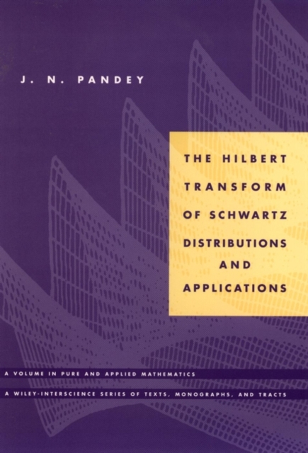 The Hilbert Transform of Schwartz Distributions and Applications, Hardback Book