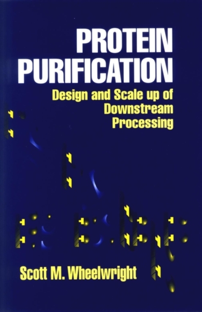 Protein Purification : Design and Scale up of Downstream Processing, Hardback Book