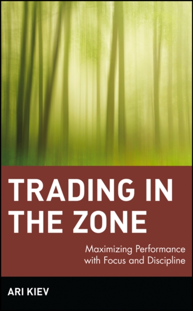 Trading in the Zone : Maximizing Performance with Focus and Discipline, PDF eBook