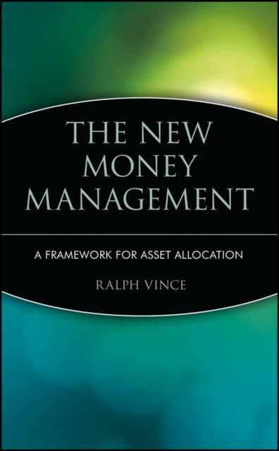 The New Money Management : A Framework for Asset Allocation, Hardback Book