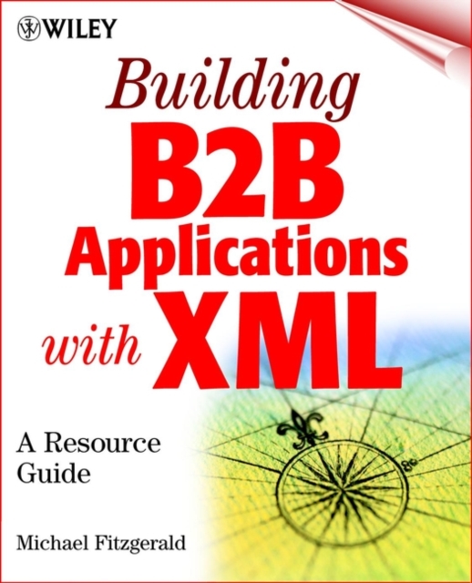 Building B2B Applications with XML : A Resource Guide, PDF eBook