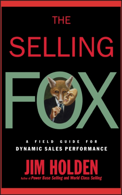 The Selling Fox : A Field Guide for Dynamic Sales Performance, Hardback Book