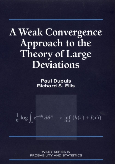 A Weak Convergence Approach to the Theory of Large Deviations, Hardback Book