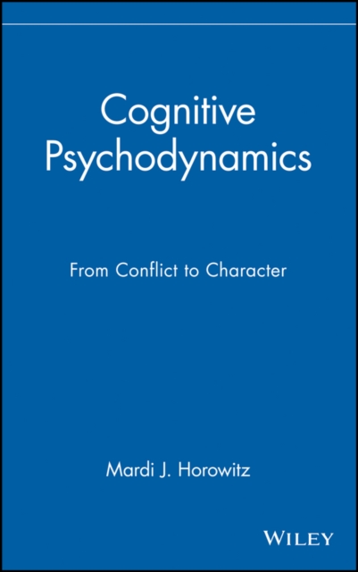 Cognitive Psychodynamics : From Conflict to Character, Hardback Book