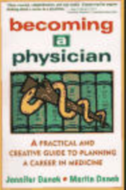 Becoming a Physician : Practical and Creative Guide to Planning a Career in Medicine, Paperback Book