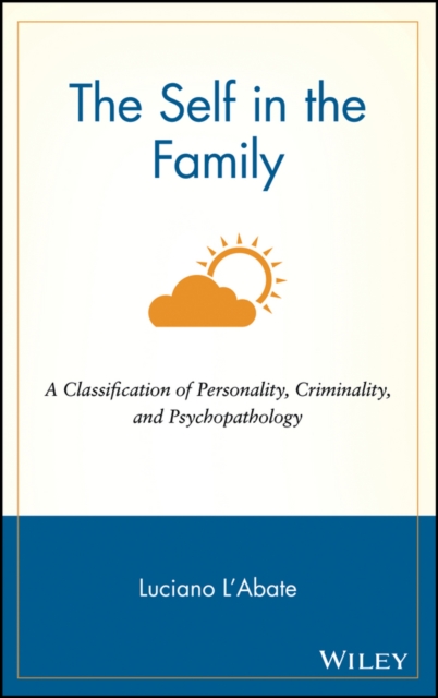 The Self in the Family : A Classification of Personality, Criminality, and Psychopathology, Hardback Book