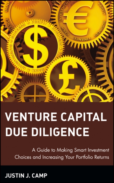 Venture Capital Due Diligence : A Guide to Making Smart Investment Choices and Increasing Your Portfolio Returns, Hardback Book