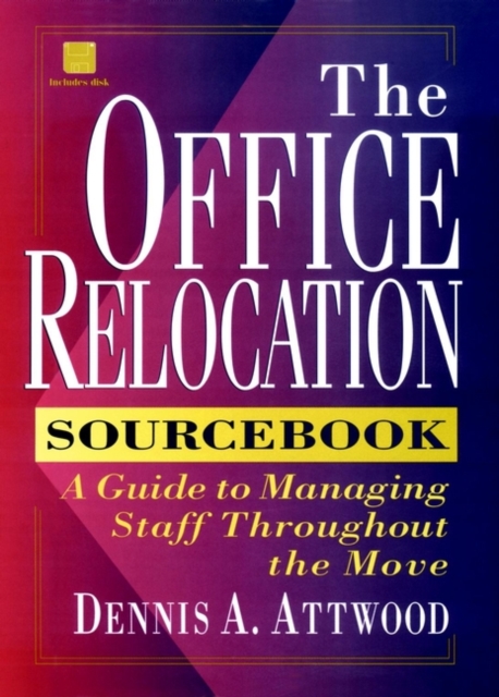 The Office Relocation Sourcebook : A Guide to Managing Staff Throughout the Move, Hardback Book