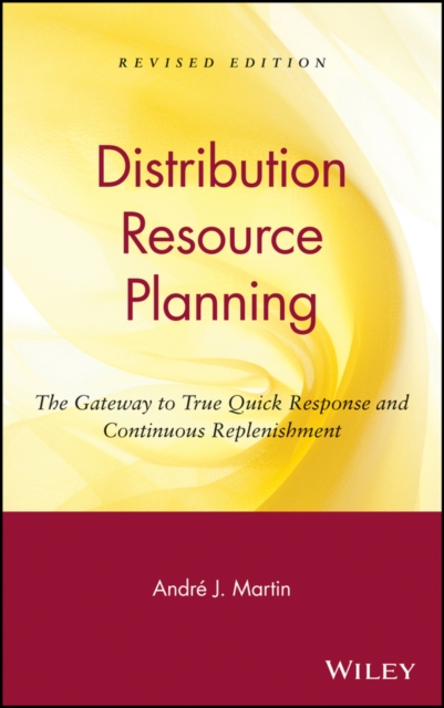 DRP: Distribution Resource Planning : The Gateway to True Quick Response and Continuous Replenishment, Hardback Book