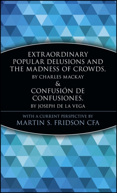 Extraordinary Popular Delusions and the Madness of Crowds and Confusion de Confusiones, Hardback Book