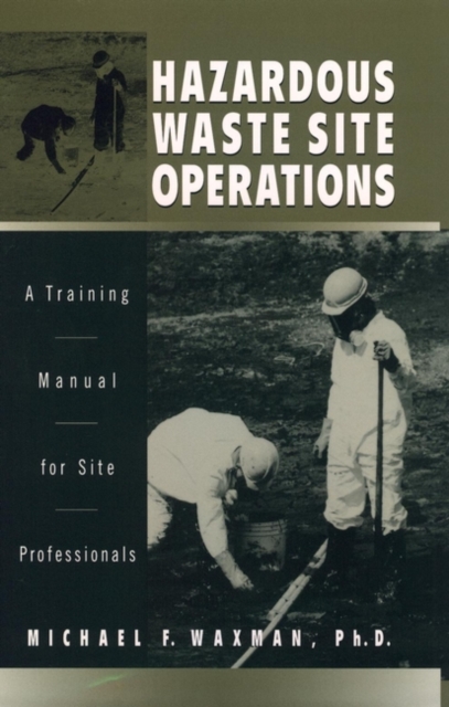 Hazardous Waste Site Operations : A Training Manual for Site Professionals, Hardback Book