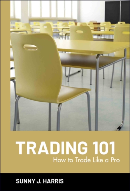 Trading 101 : How to Trade Like a Pro, Hardback Book
