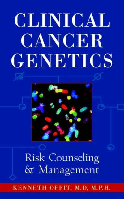 Clinical Cancer Genetics : Risk Counseling and Management, Hardback Book