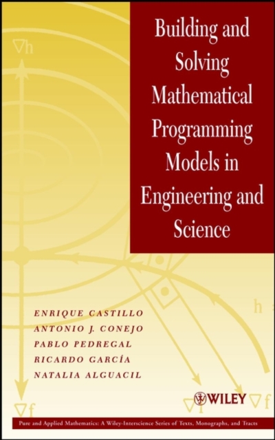 Building and Solving Mathematical Programming Models in Engineering and Science, Hardback Book