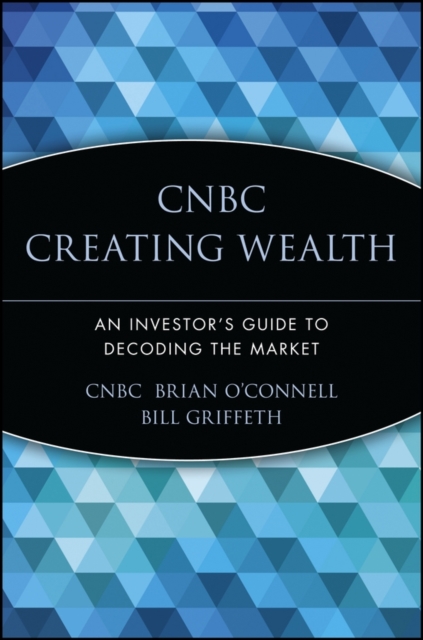 CNBC Creating Wealth : An Investor's Guide to Decoding the Market, PDF eBook