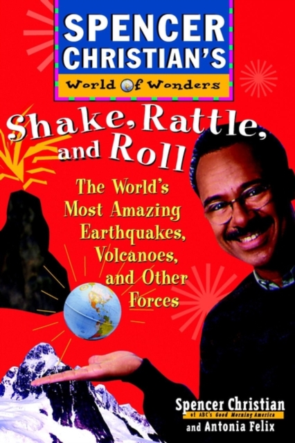 Shake, Rattle, and Roll : The World's Most Amazing Volcanoes, Earthquakes, and Other Forces, Paperback / softback Book