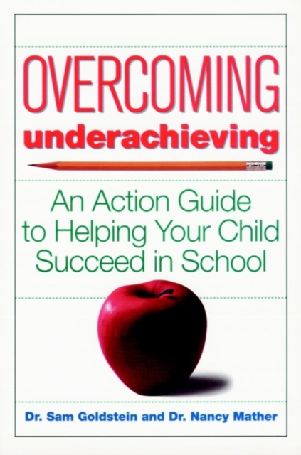 Overcoming Underachieving : An Action Guide to Helping Your Child Succeed in School, Paperback / softback Book