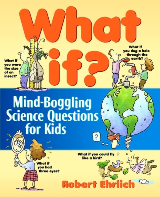 What If : Mind-Boggling Science Questions for Kids, Paperback / softback Book