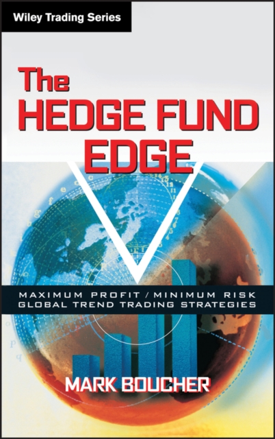 The Hedge Fund Edge : Maximum Profit/Minimum Risk Global Trend Trading Strategies, Hardback Book