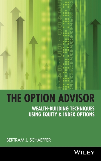 The Option Advisor : Wealth-Building Techniques Using Equity & Index Options, Hardback Book