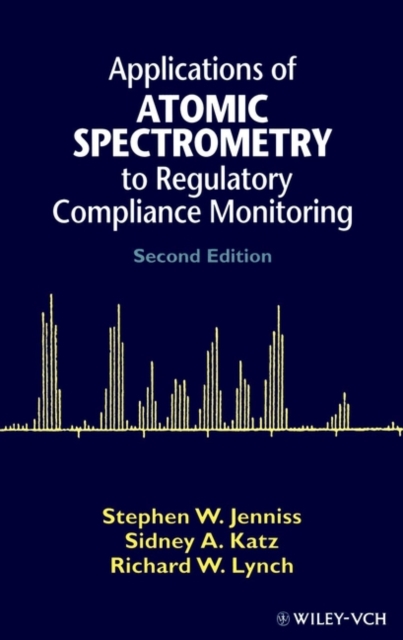 Applications of Atomic Spectrometry to Regulatory Compliance Monitoring, Hardback Book